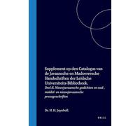 Supplement Op Den Catalogus Van de Javaansche En Madoereesche Handschriften Der Leidsche Universiteits-Bibliotheek: 2. Nieuwjavaansche Gedichten En Oud-, Middel- En Nieuwjavaansche Prozageschriften