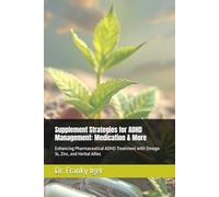 Supplement Strategies for ADHD Management: Medication & More: Enhancing Pharmaceutical ADHD Treatment with Omega-3s, Zinc, and Herbal Allies