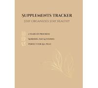 Supplement Tracker: 100-W aily Log Book for Vitamins, Medication and Herbs: Minimalist Beige & Gold Floral Journal to Track Morning, Day and ... Medication Organizer and Health Habits Log