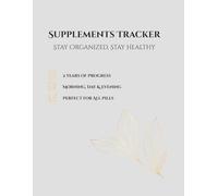 Supplement Tracker: 100-W aily Log Book for Vitamins, Medication and Herbs: Minimalist Grey & Gold Floral Journal to Track Morning, Day and Evening Dosage, Weekly Medication Organizer