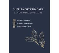 Supplement Tracker: 100-W aily Log Book for Vitamins, Medication and Herbs: Navy Blue & Gold Floral Journal to Track Morning, Day and Evening ... Medication Organizer and Health Habits Log