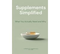 Supplements Simplified: What You Actually Need & Why