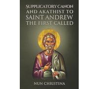 Supplicatory Canon and Akathist to Apostle Andrew