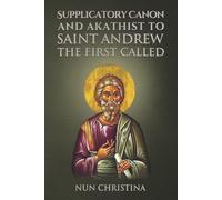 Supplicatory Canon to Apostle Andrew: The First Called