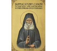 Supplicatory Canon to Saint Ephraim of Katounakia