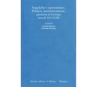 Suppliche e gravàmina. Politica, amministrazione, giustizia in Europa (secoli XIV-XVIII)