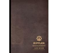 Supplier Management Log Book: Organize & Track Every Vendor. Ideal for Business Owners, Procurement Teams, and Managers