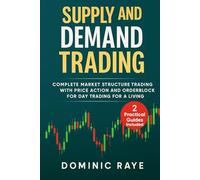 SUPPLY AND DEMAND TRADING: Complete Market Structure Trading With Price Action and Orderblock for Day Trading For A Living