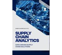 Supply Chain Analytics: Data-Driven Supply Chain Solutions