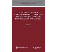 Supply chain finance per una sostenibilità di filiera. Idee ed esperienze in ottica di supply chain management