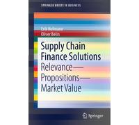 Supply Chain Finance Solutions: Relevance - Propositions - Market Value