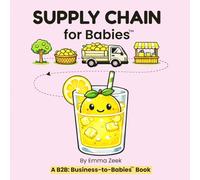 SUPPLY CHAIN for Babies: A Simple Business Book for Curious Little Minds