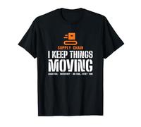 Supply Chain I Keep Things Moving Divertente Logistica Maglietta