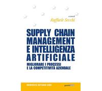 Supply chain management e intelligenza artificiale. Migliorare i processi ...