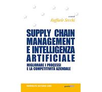 Libri Supply Chain Management E Intelligenza Artificiale. Migliorare I Processi