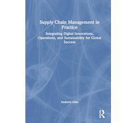 Supply Chain Management in Practice: Integrating Digital Innovations, Operations, and Sustainability for Global Success