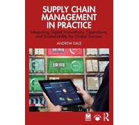 Supply Chain Management in Practice: Integrating Digital Innovations, Operations, and Sustainability for Global Success