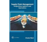Supply Chain Management: Integrating Logistics and Operations (Copertina rigida)