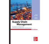 Supply chain management. La gestione di processi di fornitura e distribuzi...