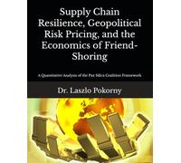 Supply Chain Resilience, Geopolitical Risk Pricing, and the Economics of Friend-Shoring: A Quantitative Analysis of the Pax Silica Coalition Framework