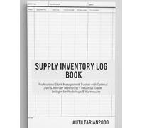 Supply Inventory Log Book: Advanced Supply Tracker for Precision Maintenance - Features Stock on Hand, Optimal Levels and Parts Location