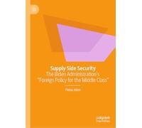 Supply Side Security: The Biden Administration’s “Foreign Policy for the Middle Class”