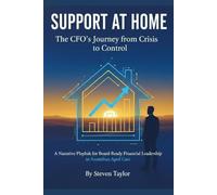 SUPPORT AT HOME: The CFO's Journey from Crisis to Control