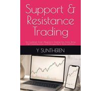 Support & Resistance Trading: The Candlestick Trader's Blueprint for Reading Price Action, Timing High-Probability Entries, and Managing Risk in Stocks and Forex