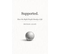 Supported.: How the Right People Steady a Life