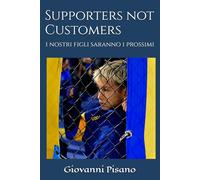 Supporters not Customers: i nostri figli saranno i prossimi