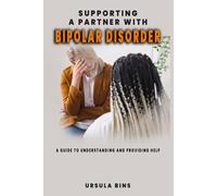 Supporting a Partner with Bipolar Disorder: A Guide to Understanding and Providing Help