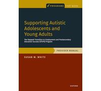 Supporting Autistic Adolescents and Young Adults: The Stepped Transition to Employment and Postsecondary Education Success (STEPS) Program: Provider Manual