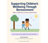 Supporting Children’s Wellbeing Through Bereavement: When a Child Has Lost One or Both Parents
