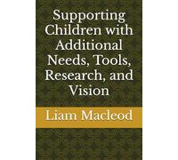 Supporting Children with Additional Needs, Tools, Research, and Vision