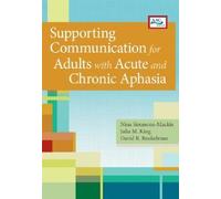 Supporting Communication for Adults with Acute and Chronic Aphasia (Augmentative and Alternative Communication Series)