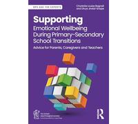 Supporting Emotional Wellbeing During Primary-Secondary School Transitions: Advice for Parents, Caregivers and Teachers