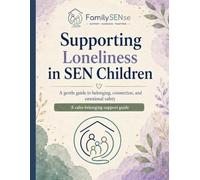 Supporting Loneliness in SEN Children: A calm guide and workbook for belonging, connection, and gentle support