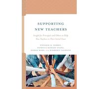 Supporting New Teachers: Insight for Principals and Others to Help New Teachers in Their Initial Years
