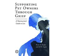 Supporting Pet Owners Through Grief: A Veterinarian’s Guide to Loss: A Veterinarian’s Guide to Loss