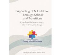 Supporting SEN Children Through School and Transitions: A gentle guide for mornings, school stress, and change