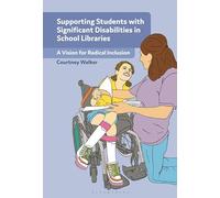 Supporting Students with Significant Disabilities in School Libraries: A Vision for Radical Inclusion