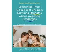 Supporting Twice- Exceptional Children: Nurturing Strengths While Navigating Challenges