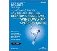 Supporting Users and Troubleshooting Desktop Applications on a Microsoft Windows XP Operating System MCDST Training (esame 70-272)