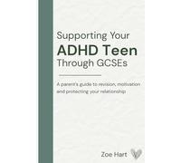 Supporting your ADHD teen through GCSEs: A parent’s guide to revision, motivation and protecting your relationship