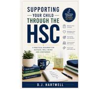 Supporting Your Child Through The HSC: A practice roadmap for success, well-being and confidence