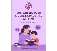 Supporting Your Multilingual Child at Home: A Practical Guide