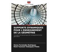 SUPPORTS DYNAMIQUES POUR L'ENSEIGNEMENT DE LA GÉOMÉTRIE: Une approche dynamique de l'enseignement de la géométrie