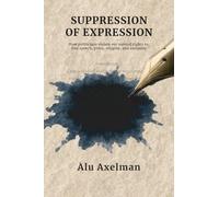 Suppression of Expression: How politicians violate our natural rights to free speech, press, religion, and assembly