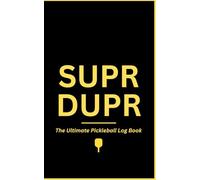 SUPR DUPR: The Ultimate Pickleball Log Book