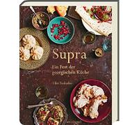 Supra - Ein Fest der georgischen Küche: Authentische Rezepte und kulinarische Traditionen - Das Kochbuch für einzigartige Gaumenfreuden aus Georgien